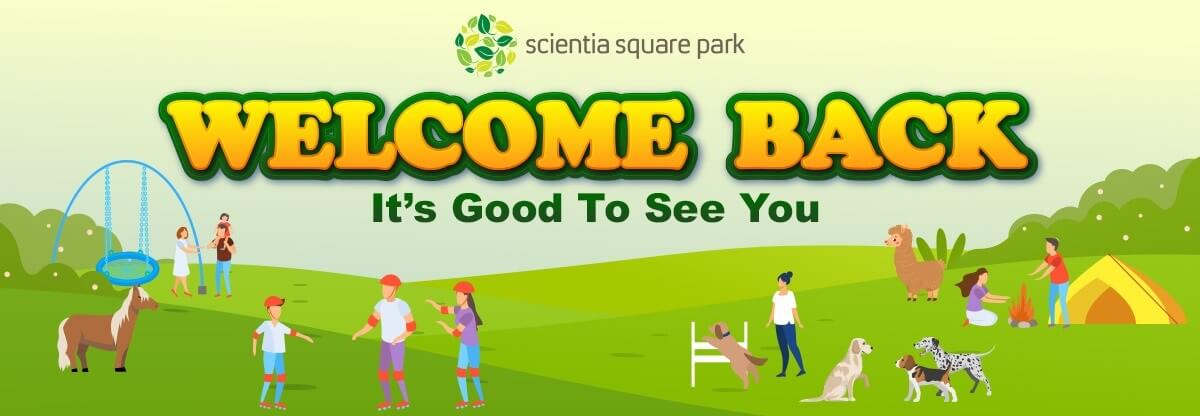 We are very happy to welcoming you back to Scientia Square Park!